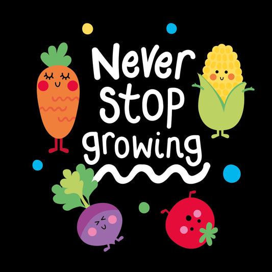 Never Stop Growing