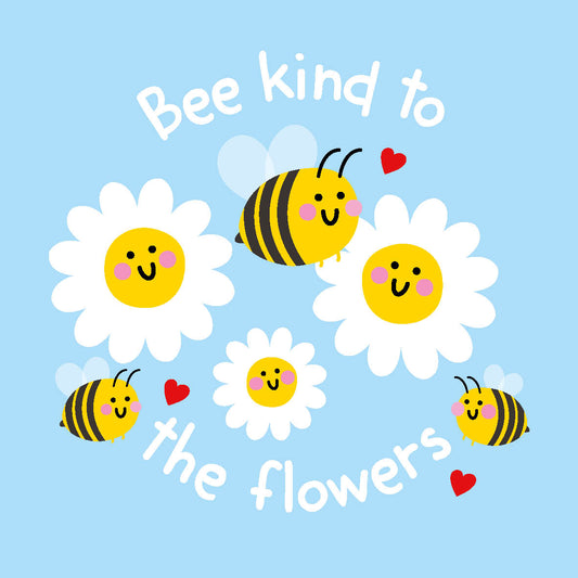 Bee Kind to the Flowers