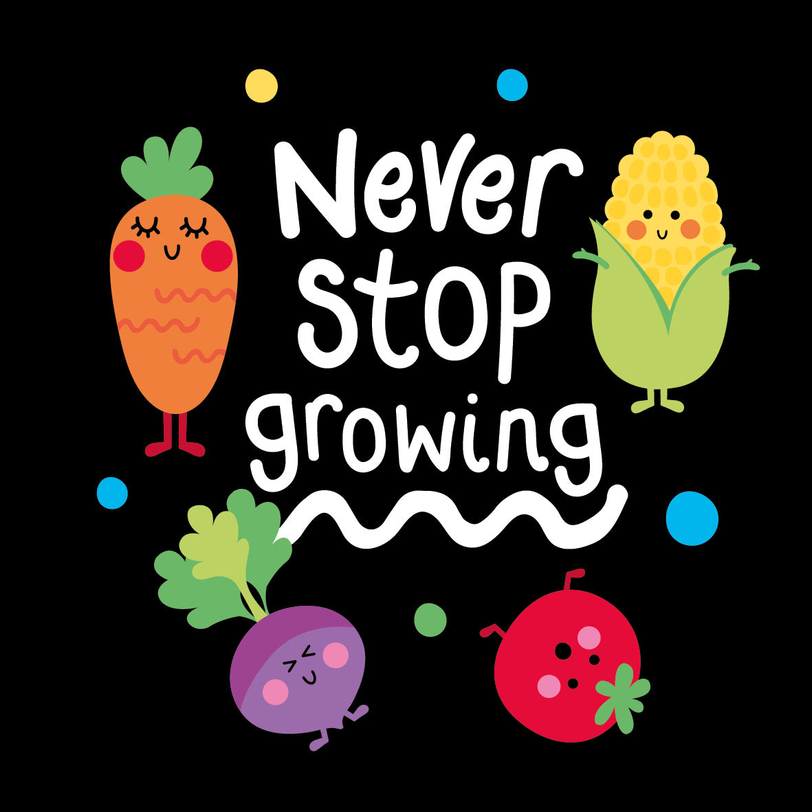 Never Stop Growing