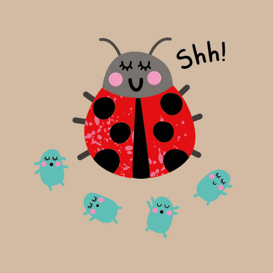 Ladybird, shh!